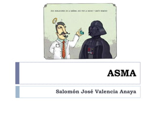 ASMA
Salomón José Valencia Anaya
 