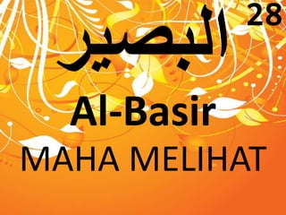 Al-Basir 
28 
MAHA MELIHAT 
 