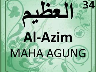 Al-Azim 
34 
MAHA AGUNG 
 