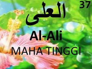Al-Ali 
37 
MAHA TINGGI 
 