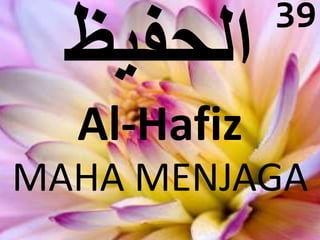 Al-Hafiz 
39 
MAHA MENJAGA 
 