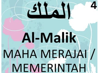 Al-Malik 
4 
MAHA MERAJAI / 
MEMERINTAH 
 