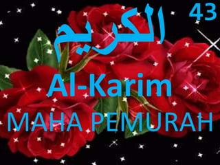 Al-Karim 
43 
MAHA PEMURAH 
 