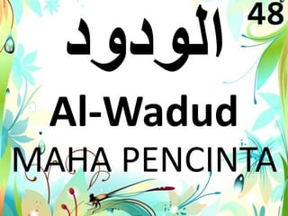 Al-Wadud 
48 
MAHA PENCINTA 
 