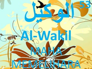 Al-Wakil 
MAHA 
53 
MEMELIHARA 
 