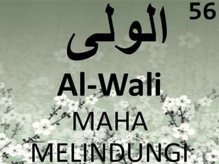 Al-Wali 
MAHA 
56 
MELINDUNGI 
 