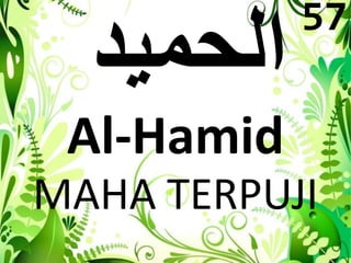 Al-Hamid 
57 
MAHA TERPUJI 
 