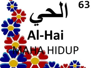 Al-Hai 
63 
MAHA HIDUP 
 