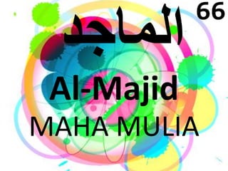 Al-Majid 
66 
MAHA MULIA 
 