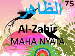 Al-Zahir 
75 
MAHA NYATA 
 