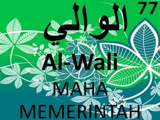 Al-Wali 
MAHA 
77 
MEMERINTAH 
 