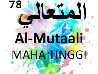 78 
Al-Mutaali 
MAHA TINGGI 
 