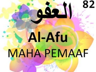 Al-Afu 
82 
MAHA PEMAAF 
 