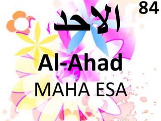 Al-Ahad 
MAHA ESA 
84 
 
