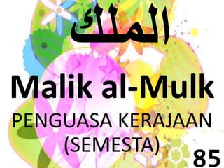 Malik al-Mulk 
PENGUASA KERAJAAN 
(SEMESTA) 
85 
 