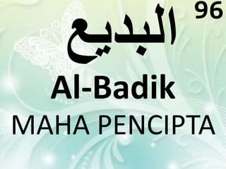 Al-Badik 
96 
MAHA PENCIPTA 
 