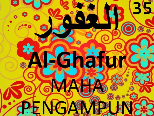 Asmaul Husna Al Ghafur Artinya : Al Jalil Artinya Pengertian Makna