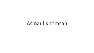 Asmaul Khomsah
 
