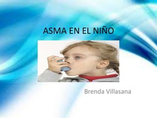 ASMA EN EL NIÑO

Brenda Villasana

 