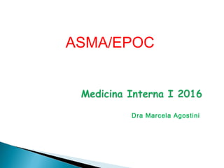 ASMA/EPOC
Dra Marcela Agostini
 