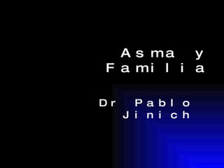 Asma y Familia Dr Pablo Jinich 
