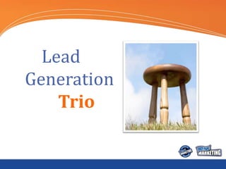 Lead
Generation
    Trio
 