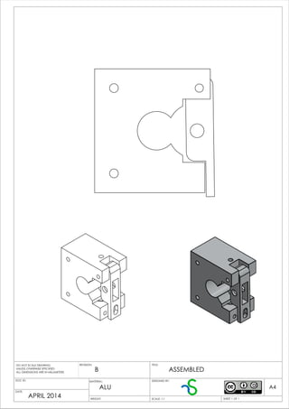 B
APRIL 2014
ALU
ASSEMBLED
WEIGHT:
A4
SHEET 1 OF 1SCALE: 1:1
TITLE:REVISION:
DOC ID:
DATE:
DESIGNED BY:
DO NOT SCALE DRAWING
UNLESS OTHERWISE SPECIFIED
ALL DIMENSIONS ARE IN MILLIMETERS
MATERIAL:
 