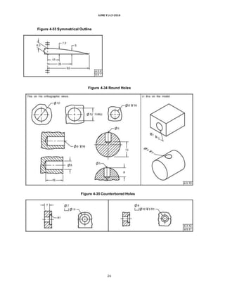 ASME Y14.5-2018
Figure 4-33 Symmetrical Outline
Figure 4-34 Round Holes
Figure 4-35 Counterbored Holes
26
 