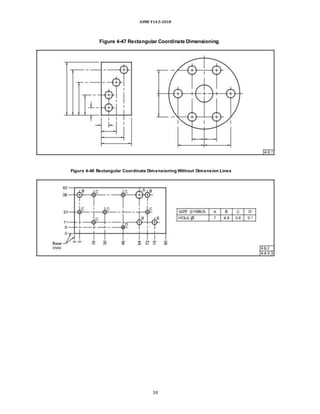 ASME Y14.5-2018
Figure 4-47 Rectangular Coordinate Dimensioning
Figure 4-48 Rectangular Coordinate Dimensioning Without Dimension Lines
30
 