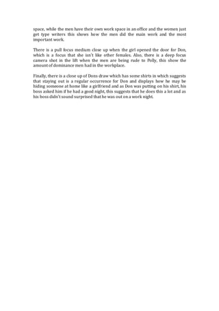 space, while the men have their own work space in an office and the women just 
get type writers this shows how the men di...