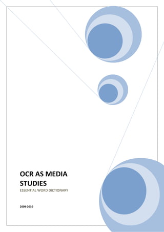 OCR AS MEDIA
STUDIES
ESSENTIAL WORD DICTIONARY



2009-2010
 