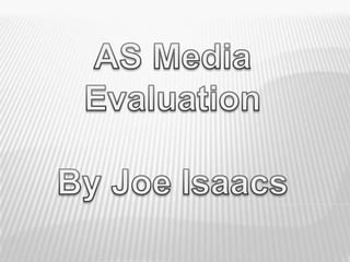 AS Media Evaluation By Joe Isaacs 