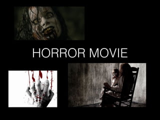 HORROR MOVIE
 