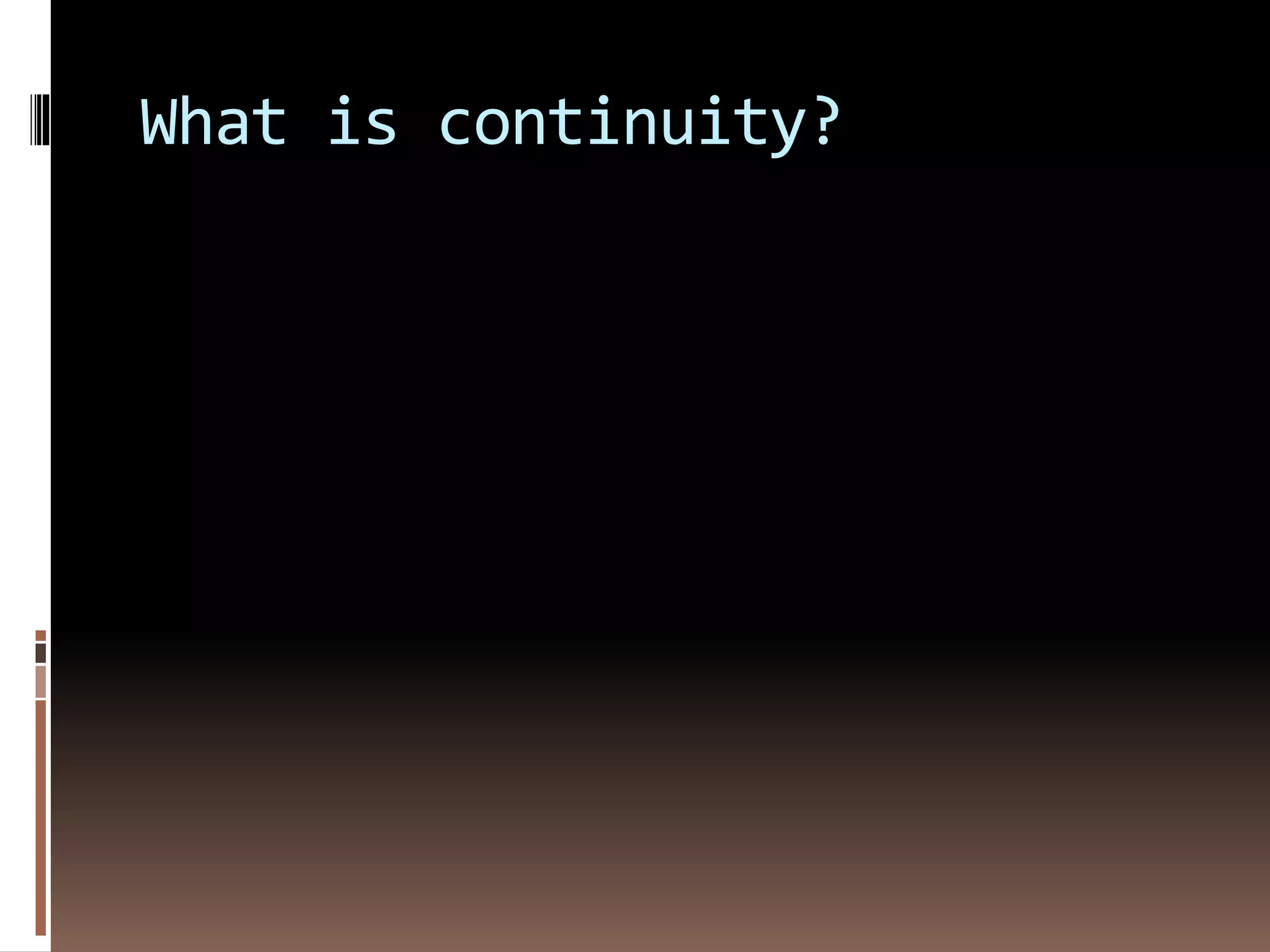 What is continuity? 
 