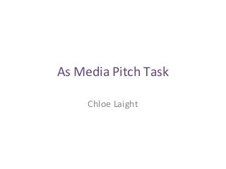 As Media Pitch Task

     Chloe Laight
 