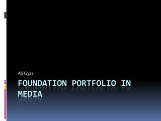 Foundation Portfolio in media,[object Object],AS G321,[object Object]