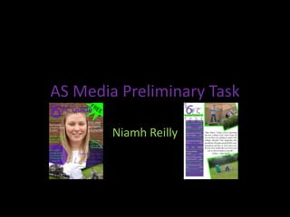 AS Media Preliminary Task

        Niamh Reilly
 