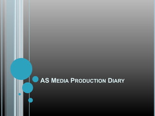 AS MEDIA PRODUCTION DIARY
 