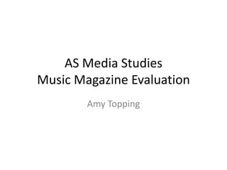 AS Media StudiesMusic Magazine Evaluation Amy Topping 