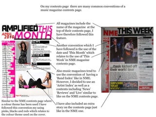  The similar use of the artists name to help persuade audiences to buy the magazine.