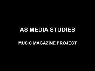 AS MEDIA STUDIES MUSIC MAGAZINE PROJECT 