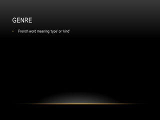 GenreFrench word meaning ‘type’ or ‘kind’