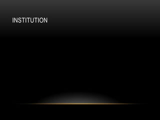 Institution
