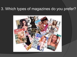 3. Which types of magazines do you prefer?