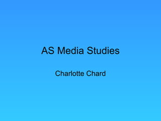 AS Media Studies Charlotte Chard 