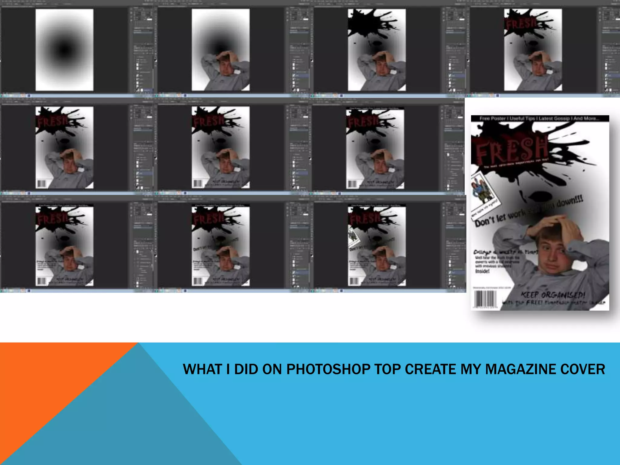 WHAT I DID ON PHOTOSHOP TOP CREATE MY MAGAZINE COVER
 