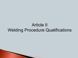 Article II
Welding Procedure Qualifications
 