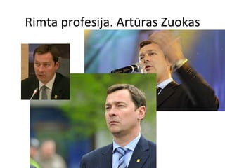 Rimta profesija. Artūras Zuokas 