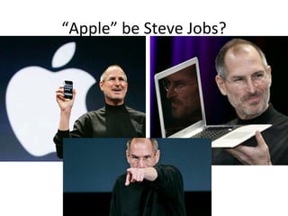“ Apple” be Steve Jobs? 