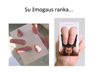 Su žmogaus ranka... 